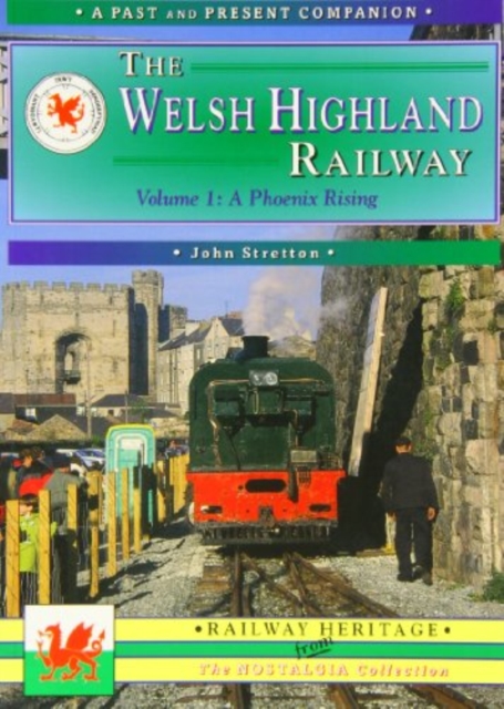 The Welsh Highland Railway : Caernarfon to Porthmadog - A Phoenix Rising, Paperback / softback Book