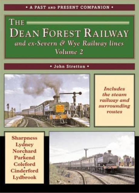 The Dean Forest Railway : And Former Severn and Wye Railway Lines v. 2, Paperback / softback Book