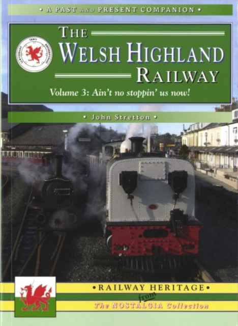The Welsh Highland Railway : Ain't No Stopping Us Now! v. 3, Paperback / softback Book
