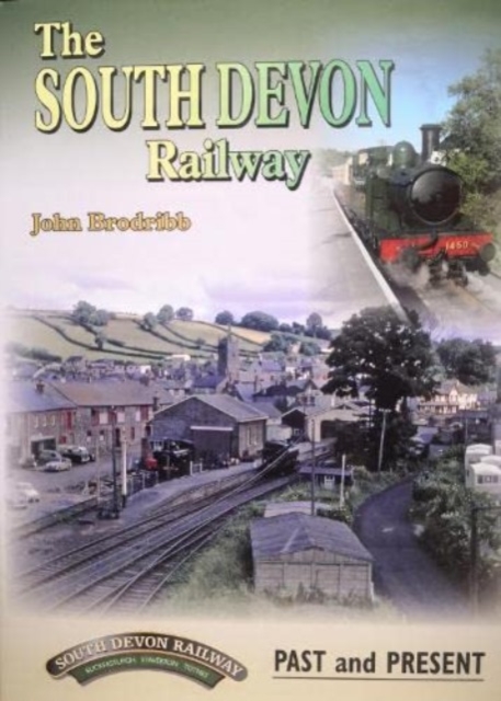 The South Devon Railway Past and Present, Hardback Book