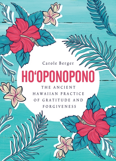 Ho'oponopono : The Ancient Hawaiian Practice of Gratitude and Forgiveness, Hardback Book