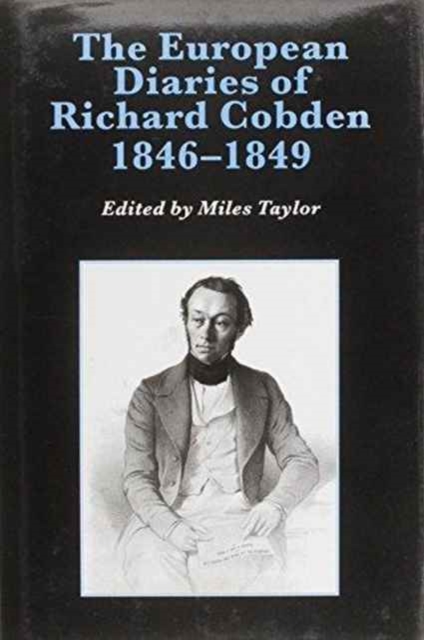 The European Diaries of Richard Cobden, 1846-1849, Hardback Book