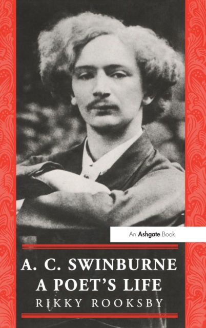 A.C. Swinburne : A Poet's Life, Hardback Book