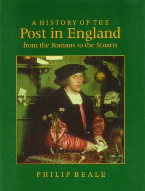 A History of the Post in England from the Romans to the Stuarts, Hardback Book