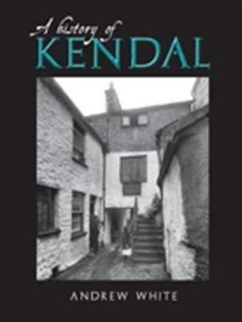 A History of Kendal, Paperback / softback Book