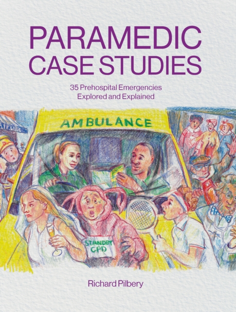Paramedic Case Studies : 35 Prehospital Emergencies Explored and Explained, EPUB eBook