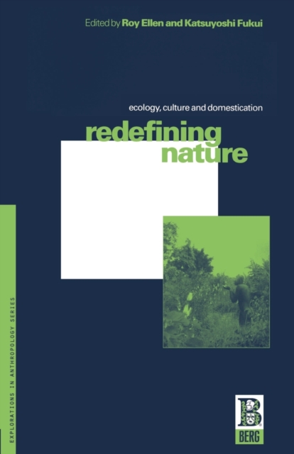 Redefining Nature : Ecology, Culture and Domestication, Paperback / softback Book