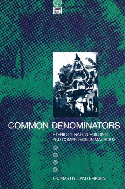 Common Denominators : Ethnicity, Nation-building and Compromise in Mauritius, Paperback / softback Book