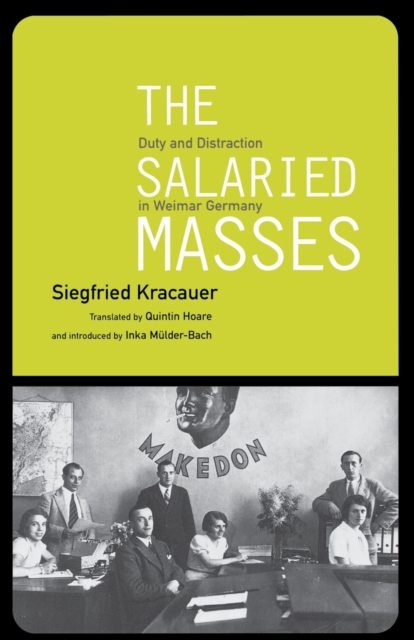 The Salaried Masses : Duty and Distraction in Weimar Germany, Paperback / softback Book
