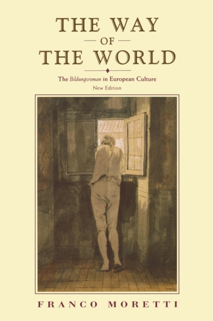 The Way of the World : The Bildungsroman in European Culture, Paperback / softback Book