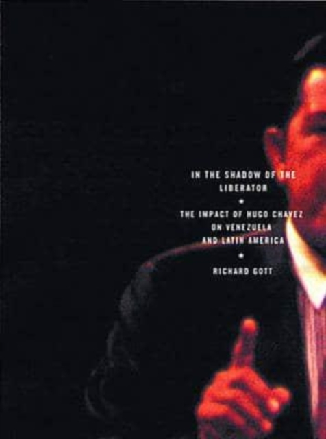 In the Shadow of the Liberator : The Impact of Hugo Chavez on Venezuela and Latin America, Paperback / softback Book