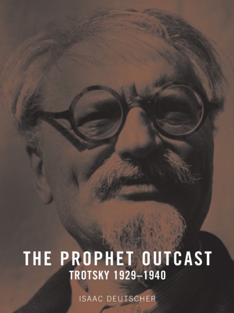 The Prophet Outcast : Trotsky 1929-1940, Paperback / softback Book