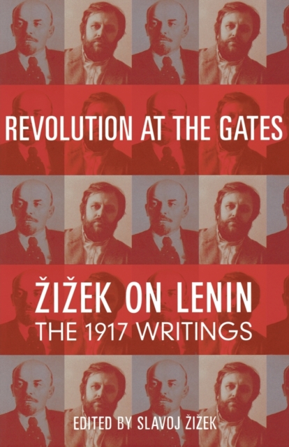Revolution at the Gates : Zizek on Lenin: The 1917 Writings, Paperback / softback Book