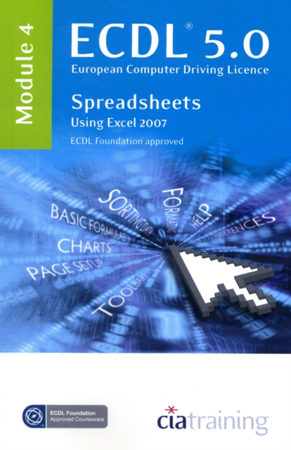 ECDL Syllabus 5.0 Module 4 Spreadsheets Using Excel 2007 : Module 4, Spiral bound Book