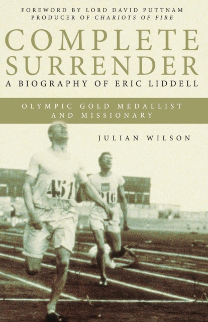 Complete Surrender: Biography of Eric Liddell : Complete Surrender, Biography of Eric Liddell, Paperback / softback Book
