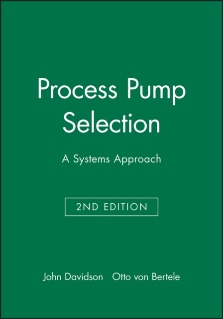 Process Pump Selection : A Systems Approach, Hardback Book