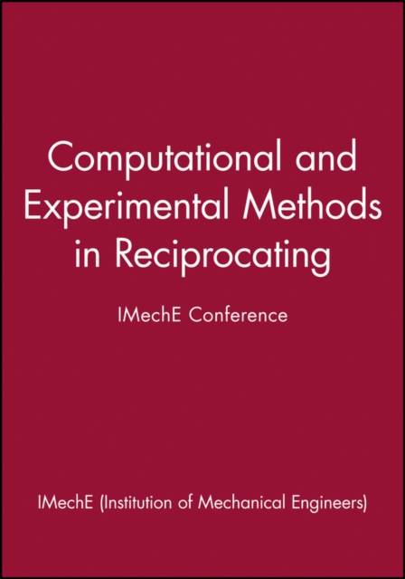 Computational and Experimental Methods in Reciprocating : IMechE Conference, Hardback Book