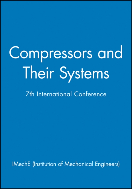 Compressors and Their Systems : 7th International Conference, Hardback Book