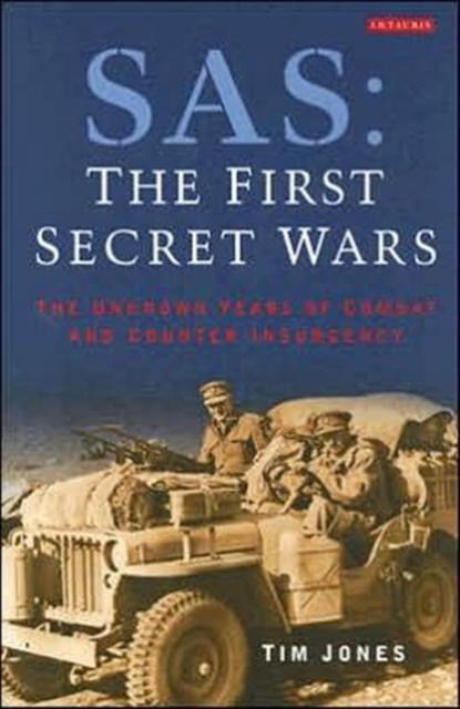 SAS: The First Secret Wars : The Unknown Years of Combat and Counter-Insurgency, Hardback Book