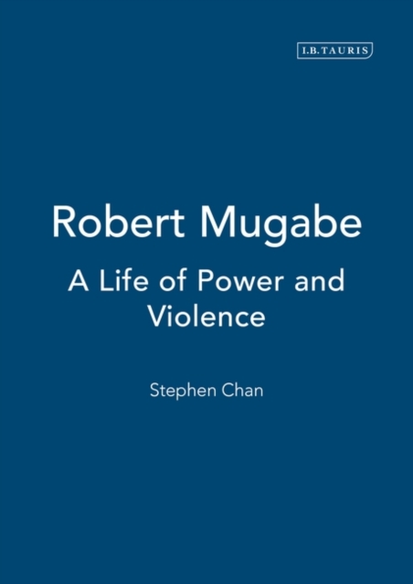 Robert Mugabe : A Life of Power and Violence, Paperback / softback Book