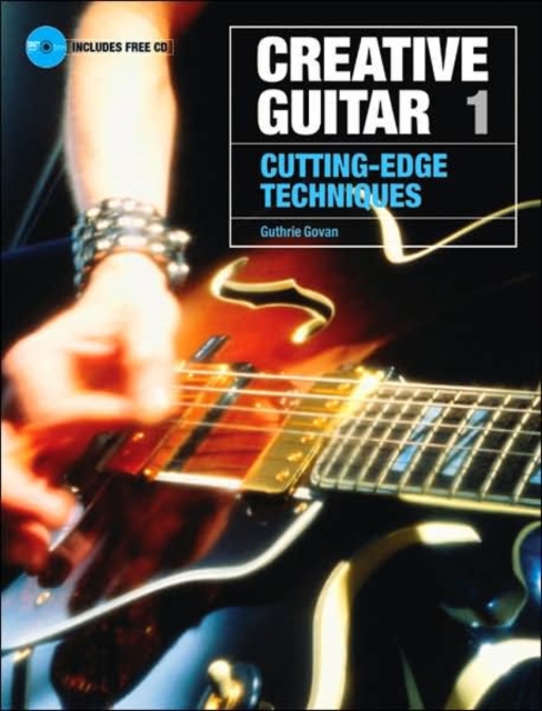 Creative Guitar 1 : Cutting-Edge Techniques, Undefined Book