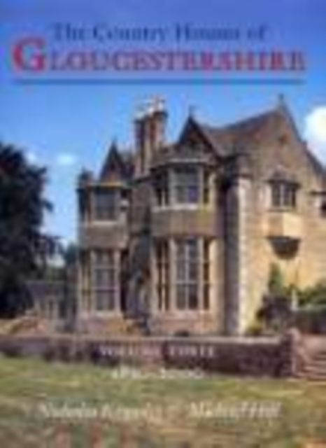Country Houses of Gloucestershire Volume Three 1830-2000, Paperback / softback Book