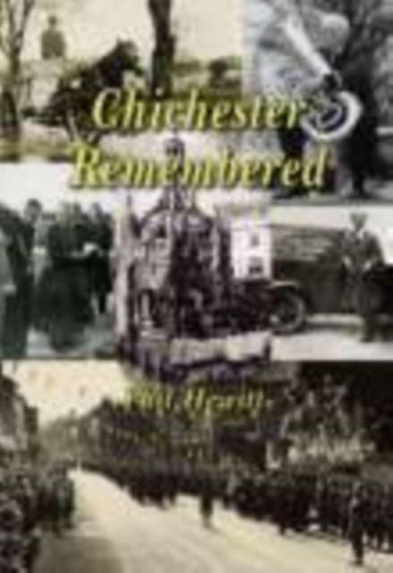 Chichester Remembered, Paperback / softback Book