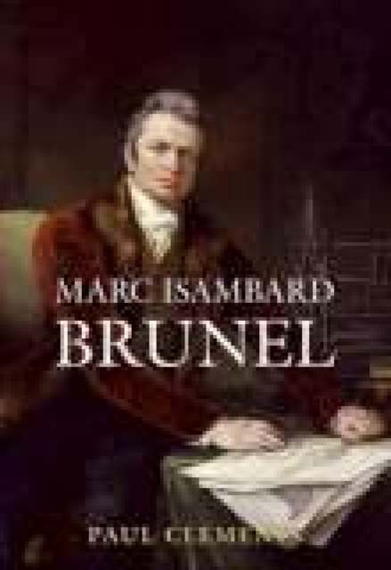 Marc Isambard Brunel, Hardback Book