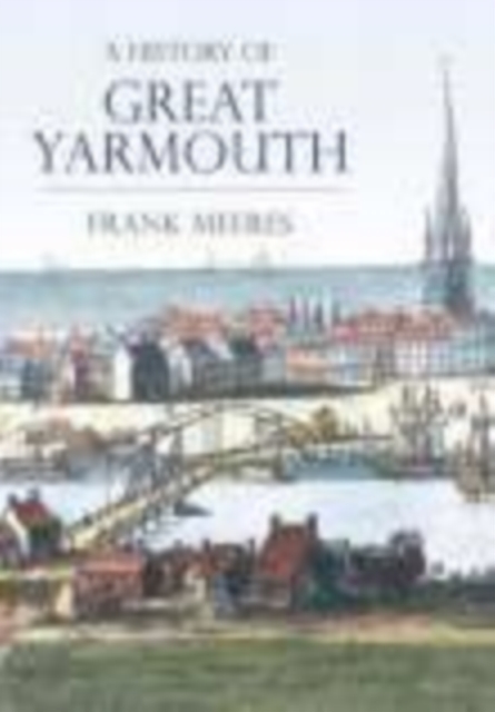 A History of Great Yarmouth, Hardback Book