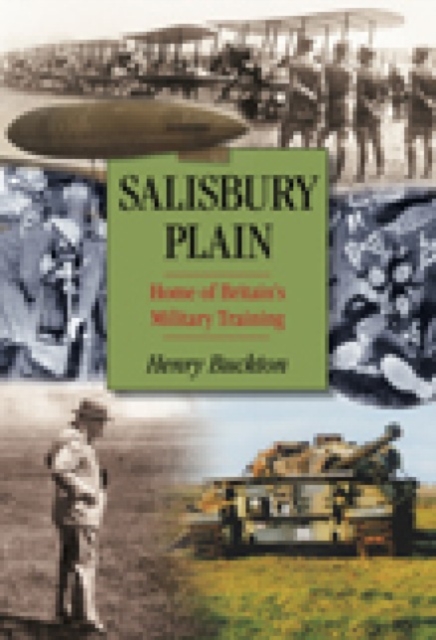 Salisbury Plain : Home of Britain's Military Training, Hardback Book