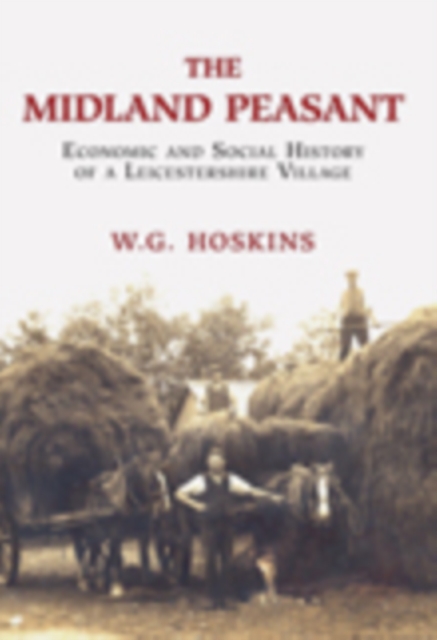 The Midland Peasant : Economic and Social History of a Leicestershire VIllage, Paperback / softback Book