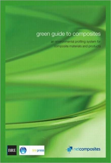 Green Guide to Composites : An Environmental Profiling System for Composite Materials and Products (BR 475), Paperback / softback Book