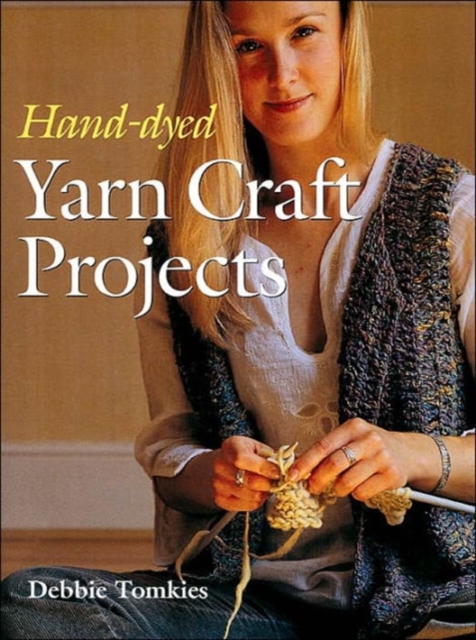 Hand-dyed Yarn Craft Projects, Paperback Book