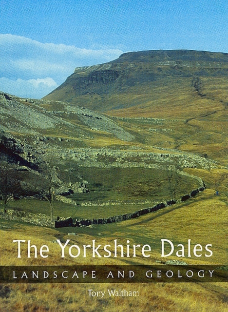 The Yorkshire Dales : Landscape and Geology, Paperback / softback Book