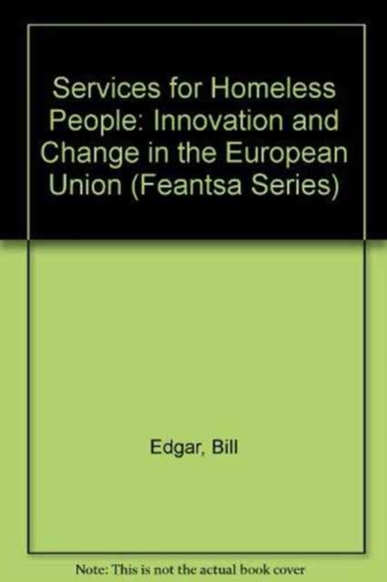 Services for homeless people : Innovation and change in the European Union, Paperback / softback Book