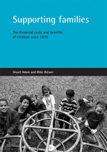 Supporting families : The financial costs and benefits of children since 1975, Paperback / softback Book