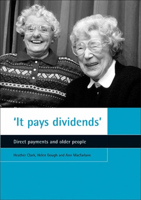 'It pays dividends' : Direct payments and older people, Paperback / softback Book