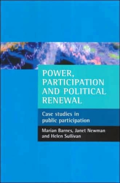 Power, participation and political renewal : Case studies in public participation, Paperback / softback Book