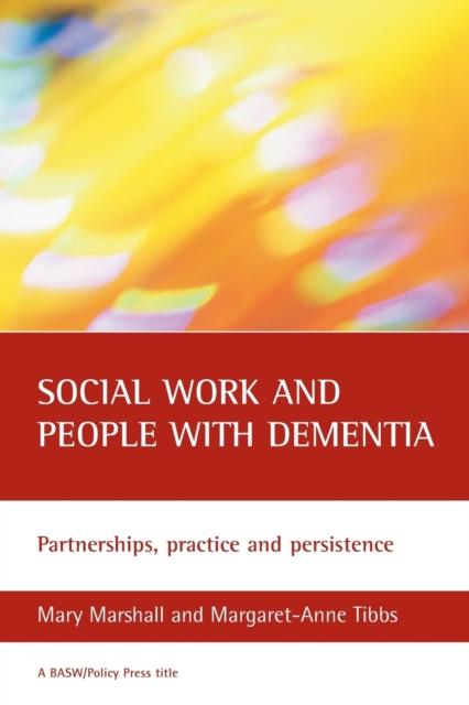 Social work and people with dementia : Partnerships, practice and persistence, Paperback / softback Book