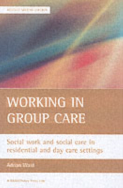 Working in group care : Social work and social care in residential and day care settings, Paperback / softback Book