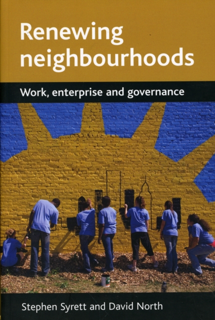 Renewing neighbourhoods : Work, enterprise and governance, Paperback / softback Book