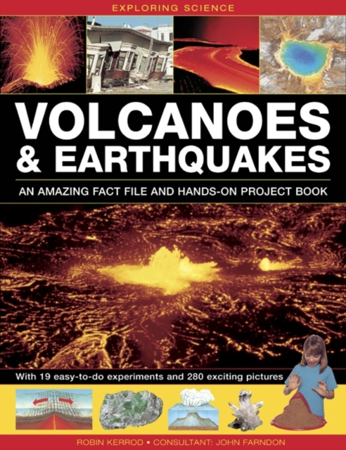 Exploring Science: Volcanoes & Earthquakes - an Amazing Fact File and Hands-on Project Book : With 19 Easy-to-do Experiments and 280 Exciting Pictures, Hardback Book