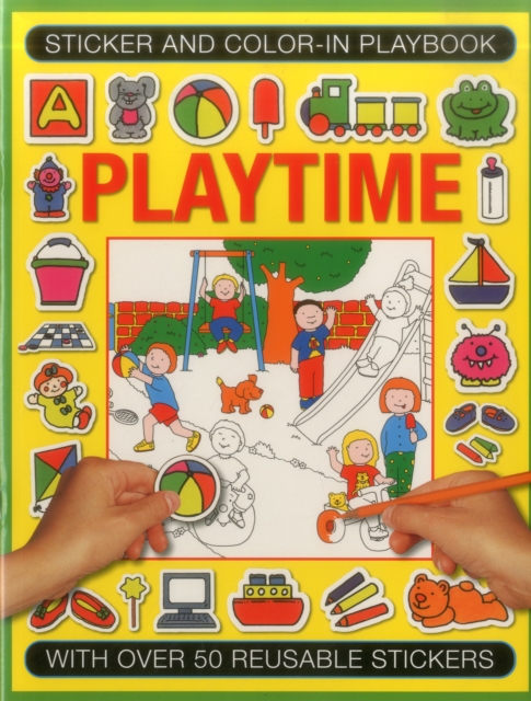 Sticker and Color-in Playbook: Playtime : With Over 50 Reusable Stickers, Paperback / softback Book