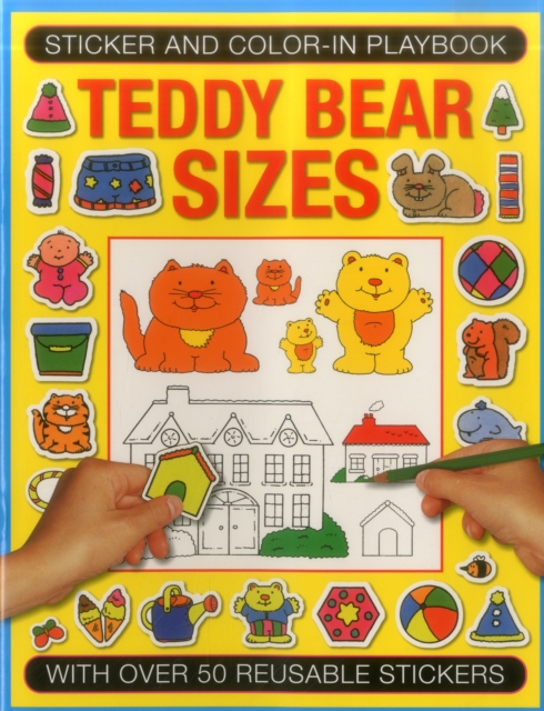 Sticker and Color-in Playbook: Teddy Bear Sizes : With Over 50 Reusable Stickers, Paperback / softback Book