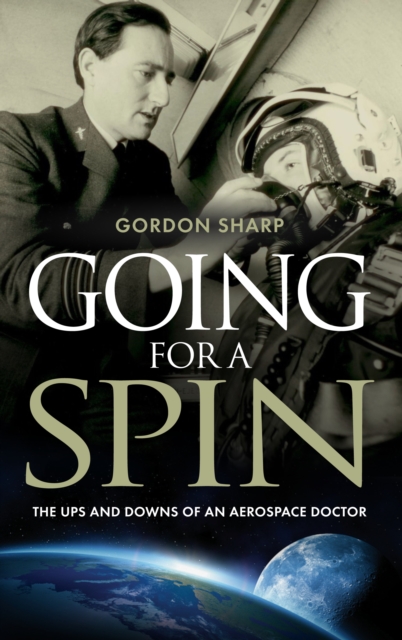 Going for a Spin : The Ups and Downs of an Aerospace Doctor, Paperback / softback Book