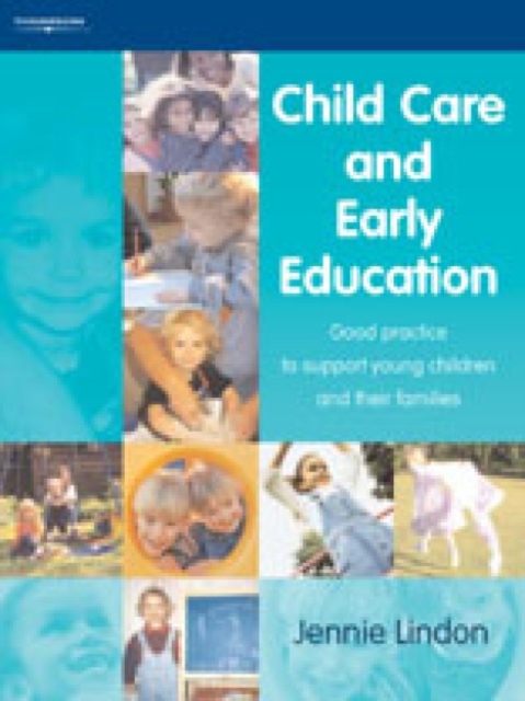Child Care and Early Education : Good practice to support young children and their families, Paperback / softback Book