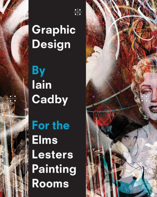 Graphic Design by Iain Cadby for the Elms Lesters Painting Rooms, Paperback / softback Book