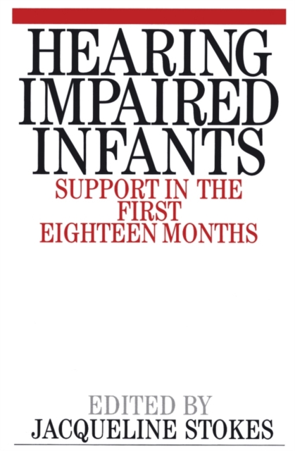 Hearing Impaired Infants : Support in the First Eighteen Months, Paperback / softback Book