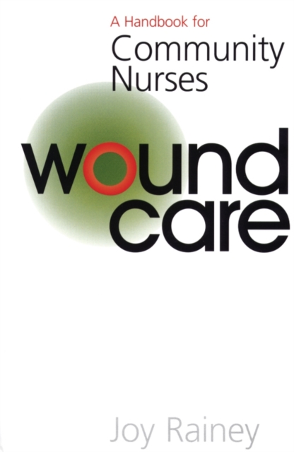 Wound Care : A Handbook for Community Nurses, Paperback / softback Book
