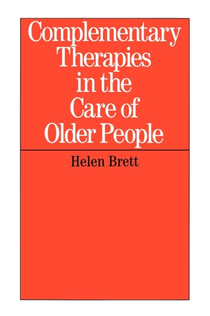 Complementary Therapies in the Care of Older People, Paperback / softback Book